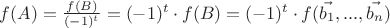 $f(A) = \frac{f(B)}{(-1)^{t}} = (-1)^{t} \cdot f(B) = (-1)^{t} \cdot f(\vec{b_1}, ... ,\vec{b_n})$