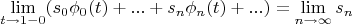 \[ \mathop {\lim }\limits_{t \to 1 - 0} (s_0 \phi _0 (t) + ... + s_n \phi _n (t) + ...) = \mathop {\lim }\limits_{n \to \infty } s_n \]