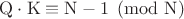 $\mathrm Q\cdot \mathrm K\equiv \mathrm N-1\pmod{\mathrm N}$