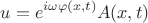 $$
u = e^{i\omega \varphi(x,t)} A(x,t)
$$