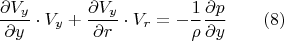 $$\frac{\partial V_y}{\partial y}\cdot V_y+\frac{\partial V_y}{\partial r}\cdot V_r=-\frac{1}{\rho}\frac{\partial p}{\partial y}\qquad (8)$$