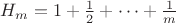 $H_m = 1 + \frac{1}{2} + \dots + \frac{1}{m}$