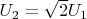 $U_2=\sqrt{2}U_1$