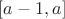$[a - 1, a]$
