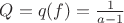 $Q=q(f)=\frac 1{a-1}$