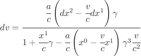 $ dv = \dfrac{\cfrac{a}{c} \left( dx^2 - \cfrac{v}{c} dx^1\right)\gamma }{1 + \cfrac{x^1}{c} \gamma - \cfrac{a}{c} \left( x^0 - \cfrac{v}{c} x^1 \right) \gamma^3 \cfrac{v}{c^2}} $