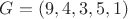 $G=(9, 4, 3, 5, 1)$