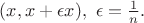 $(x,x+\epsilon x), \ \epsilon=\frac 1n.$