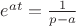 $e^{at}=\frac{1}{p-a}$