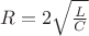 $R = 2 \sqrt{\frac{L}{C}} $