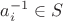 $a_{i}^{-1} \in S$