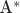 A^*