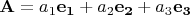 ${\bf{A}} = a_1 {\bf{e}}_{\bf{1}}  + a_2 {\bf{e}}_{\bf{2}}  + a_3 {\bf{e}}_{\bf{3}} $