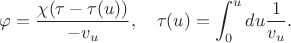 $$\varphi=\frac{\chi(\tau -\tau (u))}{-v_u},\ \ \ \tau(u)=\int_0^u du\frac{1}{v_u}.$$