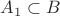 $A_1 \subset B$