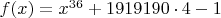 $f(x)=x^{36}+1919190\cdot4-1$