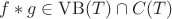 $f*g\in\mathrm{VB}(T)\cap C(T)$