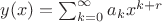 $y(x)=\sum_{k=0}^\infty a_kx^{k+r}$