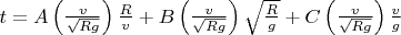 $ t = A\left( \frac{v}{\sqrt{Rg}} \right) \frac{R}{v} + B\left( \frac{v}{\sqrt{Rg}} \right) \sqrt{\frac{R}{g}} + C\left( \frac{v}{\sqrt{Rg}} \right) \frac{v}{g} $