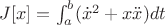 $J[x] = \int_{a}^{b}(\dot{x}^2+x\ddot{x})dt$