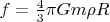 $f=\frac4{3}\pi  Gm\rho R$