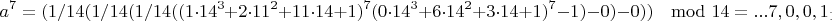 $$a^7=(1/14(1/14(1/14((1\cdot14^3+2\cdot 11^2+11\cdot14+1)^7(0\cdot14^3+6\cdot14^2+
3\cdot14+1)^7-1)-0)-0))\mod14=...7,0,0,1_{14}$$