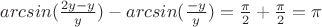 $arcsin(\frac{2y - y} {y}) - arcsin(\frac{ - y} {y}) = \frac{\pi} {2} + \frac{\pi} {2} = \pi$