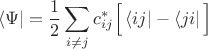 $$
\left \langle \Psi \right| = \frac{1}{2} \sum \limits_{i \ne j} c_{ij}^* \Big[ \left \langle i j \right| - \left \langle j i \right | \Big]
$$