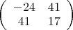 $\left( \begin{array}{cc} -24 & 41 \\ 41 & 17 \end{array} \right)$