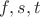 $f, s, t$