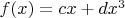 $f(x)=cx+dx^3$
