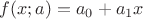 $f(x;a)=a_0+a_1x$ $f(x;a)=a_0+a_1x$
