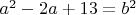 $\sqr{a^2-2a+13}=b^2$