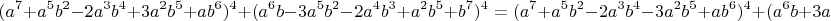 $$(a^7+a^5 b^2 - 2 a^3 b^4 + 3 a^2 b^5 + a b^6)^4 + (a^6 b-3 a^5 b^2 - 2 a^4 b^3 + a^2 b^5 + b^7)^4 = (a^7+a^5b^2-2a^3b^4-3a^2b^5+ab^6)^4
+ (a^6b+3a^5b^2-2a^4b^3+a^2b^5+b^7)^4$$