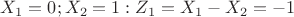 $X_1=0;X_2=1: Z_1=X_1-X_2=-1$