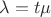 $\lambda=t\mu$ $\lambda=t\mu$