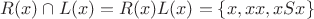 $R(x)\cap L(x) = R(x)L(x) = \{x,xx,xSx\}$