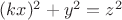$(kx)^2+y^2=z^2$