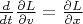 $\frac{d}{dt} \frac{\partial L}{\partial v} =  \frac{\partial L}{\partial x}$