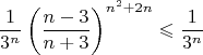 $$ \frac{1}{3^n} \left(\frac{n-3}{n+3}\right)^{n^2+2n} \leqslant \frac{1}{3^n}$$