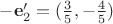 $-\mathbf e'_2=(\frac{3}{5},-\frac{4}{5})$
