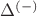 $\Delta^{(-)}$