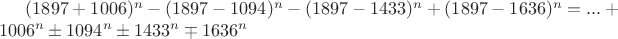 $(1897+1006)^n-(1897-1094)^n-(1897-1433)^n+(1897-1636)^n=...+1006^n\pm1094^n\pm1433^n\mp1636^n $