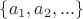 $\{a_1, a_2,...\}$