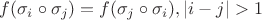 $f(\sigma_i\circ\sigma_j)=f(\sigma_j\circ\sigma_i), |i-j|>1$