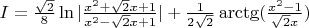 $I = \frac{\sqrt{2}}{8}\ln|\frac{x^2+\sqrt{2}x+1}{x^2-\sqrt{2}x+1}| + \frac{1}{2\sqrt{2}}\arctg(\frac{x^2-1}{\sqrt{2}x})$