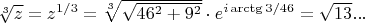 $\sqrt[3]{z}=z^{1/3}=\sqrt[3]{\sqrt{46^2+9^2}}\cdot e^{i\arctg{3/46}}=\sqrt{13}...$