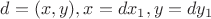 $d=(x,y),x=dx_1, y=dy_1$