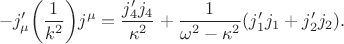 $$-j'_\mu\biggl(\dfrac{1}{k^2}\biggr)j^\mu=\dfrac{j'_4 j_4}{\kappa^2}+\dfrac{1}{\omega^2-\kappa^2}(j'_1j_1+j'_2j_2).$$