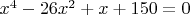$x^4-26x^2+x+150=0$